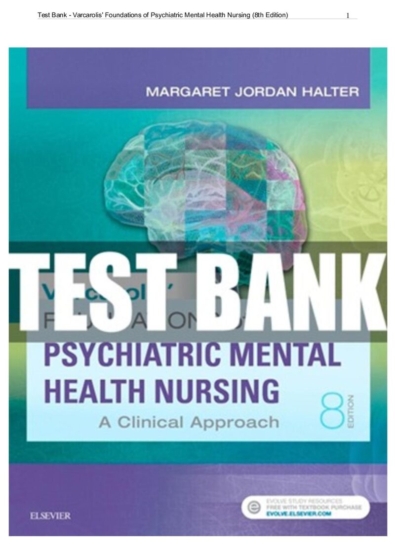 Test bank for Varcarolis’ Foundations of Psychiatric Mental Health Nursing A Clinical 8th Edition