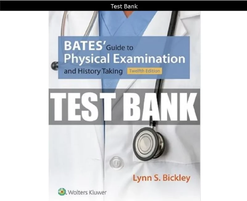 Bates’ Guide to Physical Examination and History Taking Twelfth, North American Edition Test Bank