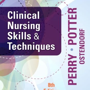 Clinical Nursing Skills And Techniques by Perry 8th Edition - Test Bank