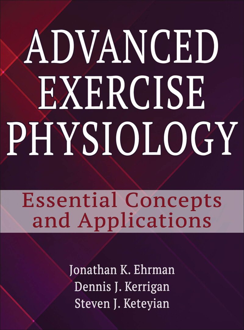 Advanced Exercise Physiology 1st Edition by Ehrman Test Bank