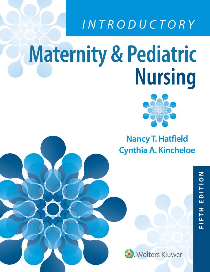 Introductory Maternity and Pediatric Nursing 5th Edition by Hatfield Test Bank