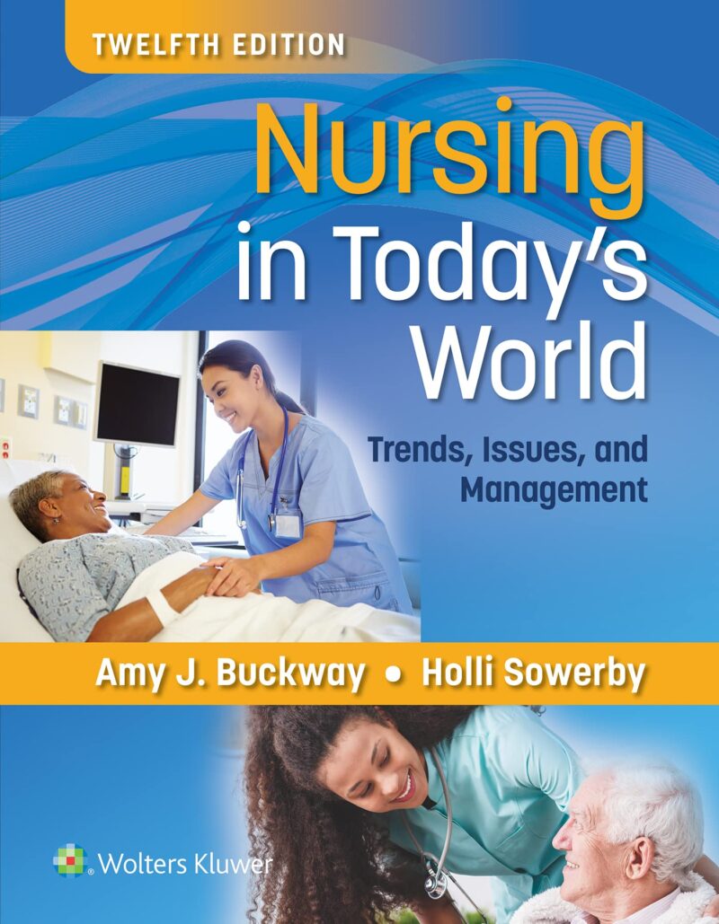 Nursing in Today's World: Trends Issues and Management 12th Edition Buckway Sowerby Test Bank